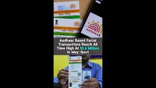 Aadhaar Facial Transactions Reach All Time High At 10.6 Million In May: Govt | The Logical Indian