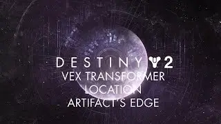 Destiny 2 - Vex Transformer Location - Artifact's Edge - Nessus