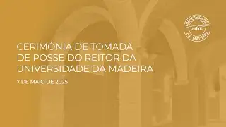 Cerimónia de Tomada de Posse do Reitor _ Dia da Universidade da Madeira