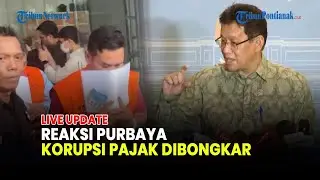 🔴KPK TANGKAP PEGAWAI PAJAK, PURBAYA PASTIKAN BERI PENDAMPINGAN HUKUM & TAK INTERVENSI