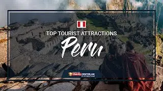 Peru Tourist Attractions | Where to go in Peru