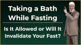 Bathing While Fasting &mdash; Islamic Rules and Clarification