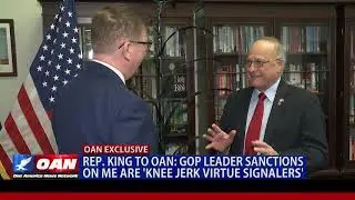 Rep. Steve King to OAN: GOP leader sanctions on me are 'knee jerk virtue signalers'