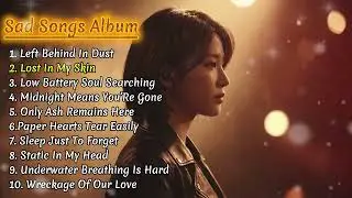 Sleep Just To Forget - English Sad Songs 2026💔 Beautiful Vibes Music || Slow sad pop Playlist