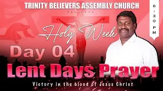 | Holy week | Maundy Thursday | Lent Day 04 | Pastor Sathiya | TBAC | 28 MAR 2024 | India |
