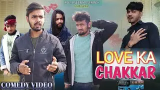 LOVE KA CHAKKAR || ROY ENTERTAINER BOY || REB |