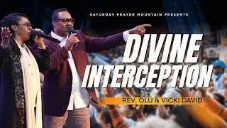 Divine Interception | Rev. Olu & Vicki David | Saturday Prayer Mountain