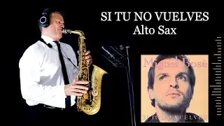 SI TÚ NO VUELVES - Miguel Bosé - Alto Sax - Free score
