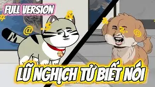 FULL Version | Lũ Nghịch Tử Biết N&oacute;i | Hay Vietsub