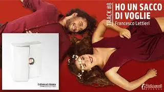 Francesco Lettieri - Ho un sacco di voglie #track 08