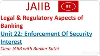 JAIIB | LRAB Unit 22 | Enforcement Of Security Interest