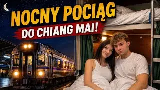 NOCNYM POCIĄGIEM NA PÓŁNOC TAJLANDII Z BANGKOKU DO CHIANG MAI