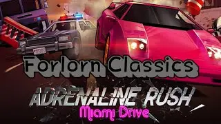 Forlorn Classics: Adrenaline Rush Miami Drive
