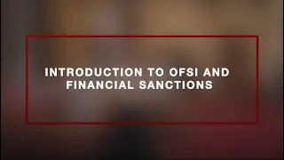 Introduction to OFSI and Financial Sanctions