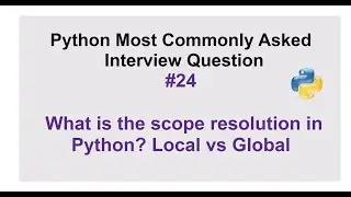 Python Interview Questions #24 - what is scope resolution in Python? Explain local and global scope.