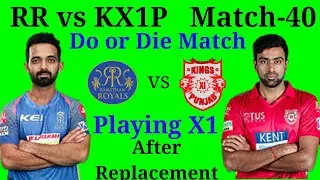 IPL 2018 Match-40 RR vs KX1P Playing X1 After Replacement