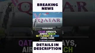 Qatar Airways, Airbus reach settlement in A350 legal case #QatarAirways