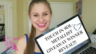 TOUCH IN SOL- METALLIST GIVEAWAY WINNER REVEALED!!!