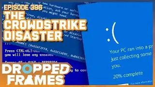 The Crowdstrike Disaster w/ @PirateSoftware  - Dropped Frames Episode 396