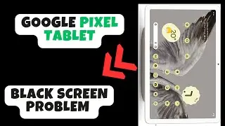 Black screen problem Google Pixel Tablet || Solve black screen issue || Black screen not working