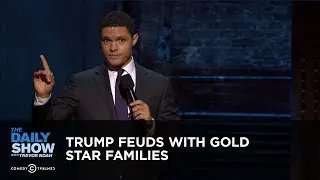 Trump Feuds with Gold Star Families: The Daily Show
