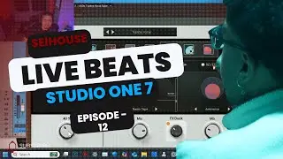 Live Beat Making | Studio One 7 | SEIHouse Live |  Episode 12