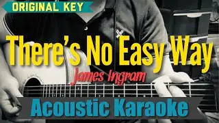 There&rsquo;s No Easy Way - James Ingram (Acoustic Karaoke)