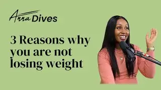 3 Reasons why you are not losing weight |Getting over dieting addiction | Introducing AnnaDives.Club