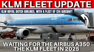 KLM Fleet Update 2025: A350s on the Horizon