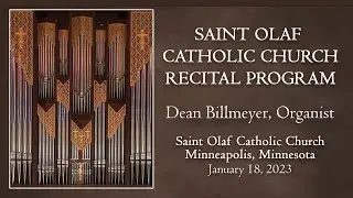 Saint Olaf Catholic Church Recital Program - Dean Billmeyer, Organist - January 18, 2023