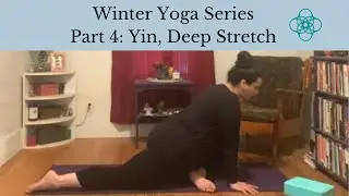 Winter Yoga Series - Part 4: Yin, Deep Stretch, 20 minute yoga