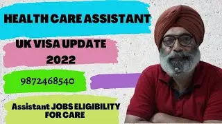 HEALTH CARE ASSISTANT UK VISA UPDATE 2022..ELIGIBILITY FOR CARE Assistant JOBS 9872468540