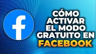C&oacute;mo Activar el Modo Gratuito en Facebook (2025)