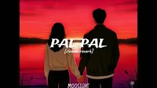 Pal Pal-Afusic | (Lyrics) | [slowed+reverb] | Moonsight 