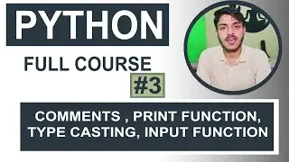 #3 Python For Beginners 🔥 | Comments | Print Function | Type Casting | Input Function