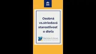 Rodinné právo: Osobná starostlivosť o dieťa a striedavá starostlivosť o dieťa
