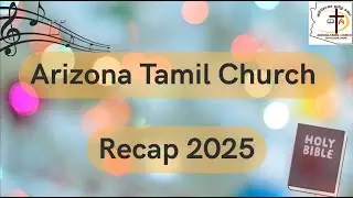 Arizona Tamil Church | 2025 Year in Review | God&rsquo;s Faithfulness Through the Year