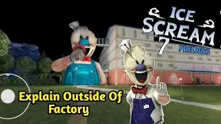 ICE SCREAM 7 - Explain The Outside Of Rod Factory | New Scenery Of Is7 Factory Outside