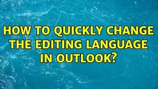 How to quickly change the editing language in Outlook?