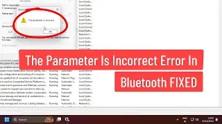 The Parameter is Incorrect Error In Bluetooth FIXED