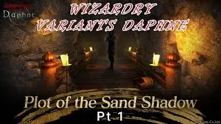 Plot of Sand Shadow Pt 1 - Wizardry Variants Daphne