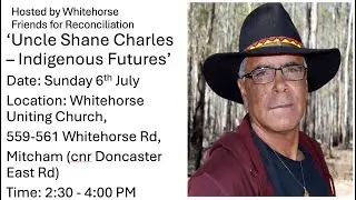 &lsquo;Indigenous Futures&rsquo; with Uncle Shane Charles