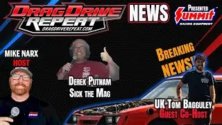 Drag Drive Repeat News by Summit Racing for 8/23/2025 - UK Tom Bagguley!