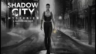 Shadow City Mysteries A Clockwork Noir Official Trailer UHD