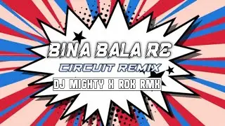 BIN BALA RE - CIRCUIT REMIX || DJ MIGHTY X RDX RMX ⚡