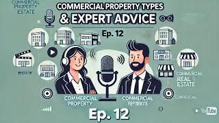 Episode 12  Why Choosing the Right Commercial Agent Matters | Commercial Property Types Explained