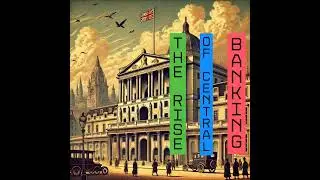 Financing the Great War: The Unsavory Creation of Central Banking