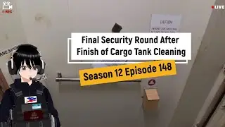 S12EP148 Final Security Round Before Finish of Cargo Tank Cleaning 🇵🇭  Merchant Marine Life