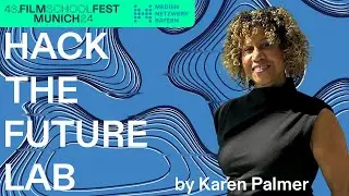 HACK THE FUTURE LAB by Karen Palmer | FILMSCHOOLFEST MUNICH 2024