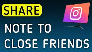 How To Share A Note To Close Friends On Instagram On PC (New Update)